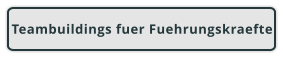 Teambuildings fuer Fuehrungskraefte